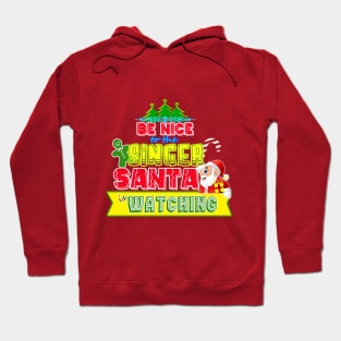 Be nice to the Singer Santa is watching gift idea Hoodie